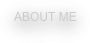 ABOUT ME